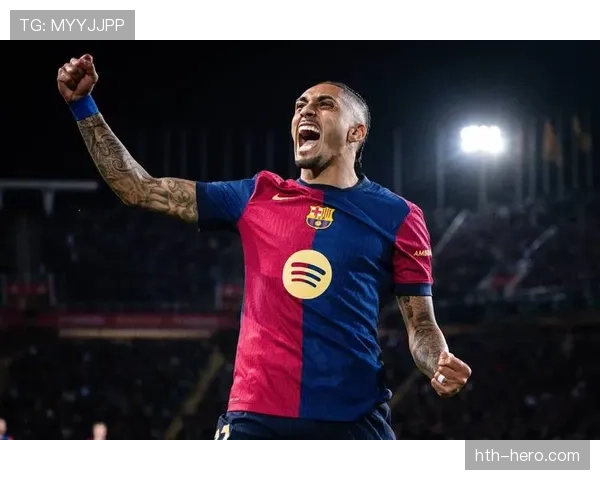 拉菲尼亚数据飙升助力巴萨2025赛季强势崛起 拉菲尼亚数据飙升助力巴萨2025赛季强势崛起